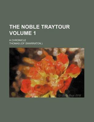 Book cover for The Noble Traytour Volume 1; A Chronicle