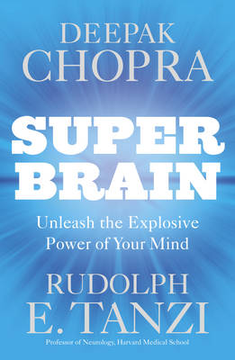 Book cover for Super Brain Unleashing the explosive power of your mind to maximi