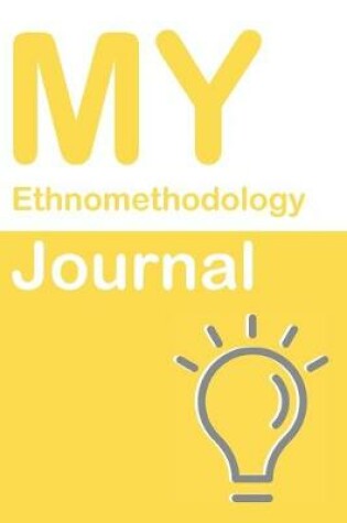 Cover of My Ethnomethodology Journal