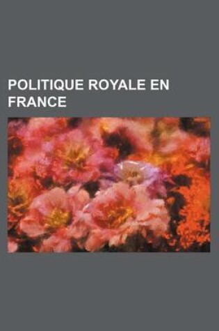 Cover of Politique Royale En France