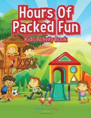 Book cover for Hours of Packed Fun Kids Activity Book