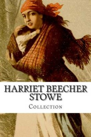 Cover of Harriet Beecher Stowe, Collection
