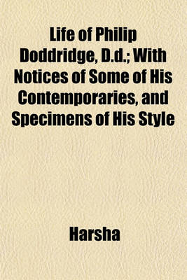 Book cover for Life of Philip Doddridge, D.D.; With Notices of Some of His Contemporaries, and Specimens of His Style