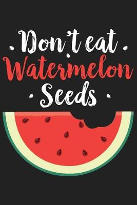 Book cover for Don't Eat Watermelon Seeds