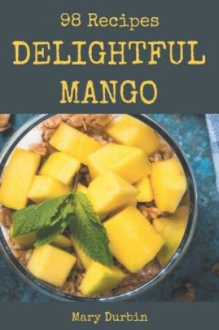 Cover of 98 Delightful Mango Recipes