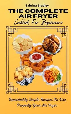 Book cover for The Complete Air Fryer Cookbook For Beginners