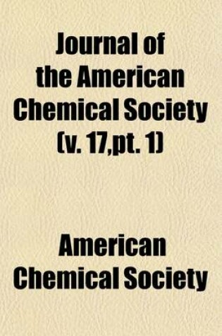 Cover of Journal of the American Chemical Society Volume 17, PT. 1