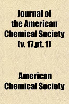 Book cover for Journal of the American Chemical Society Volume 17, PT. 1