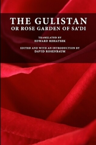 Cover of The Gulistan or Rose Garden of Sa'di