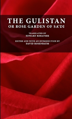 Book cover for The Gulistan or Rose Garden of Sa'di