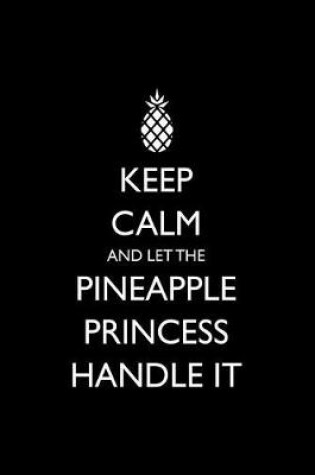 Cover of Keep Calm and Let the Pineapple Princess Handle It