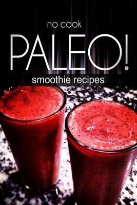 Book cover for No-Cook Paleo! - Smoothie Recipes