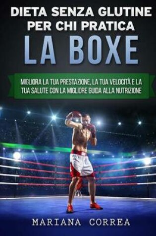 Cover of DIETA SENZA GLUTINE PER CHI PRATICA La BOXE