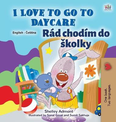 Book cover for I Love to Go to Daycare (English Czech Bilingual Book for Kids)