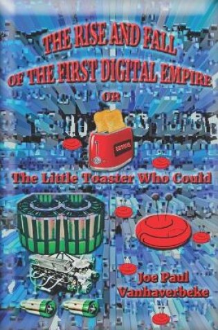 Cover of The Rise and Fall of the First Digital Empire