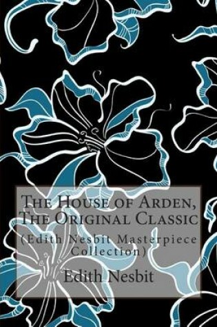Cover of The House of Arden, the Original Classic