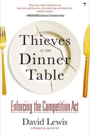 Cover of Thieves at the dinner table: enforcing the Competition Act