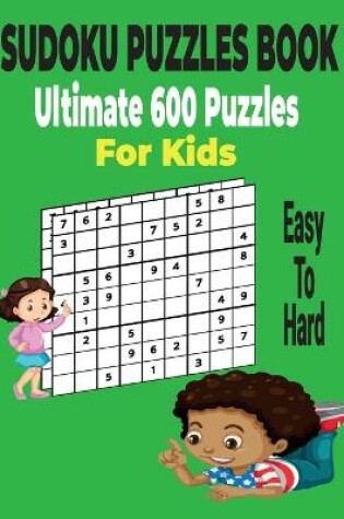 Cover of Ultimate Sudoku Puzzles Book 600 Puzzles for Kids