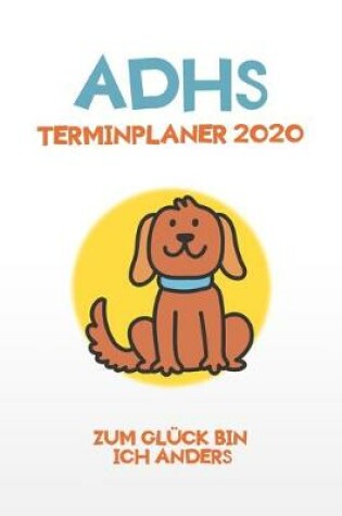 Cover of ADHS Terminplaner 2020 - Zum Gluck bin ich anders