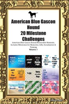 Book cover for American Blue Gascon Hound 20 Milestone Challenges American Blue Gascon Hound Memorable Moments.Includes Milestones for Memories, Gifts, Socialization & Training Volume 1