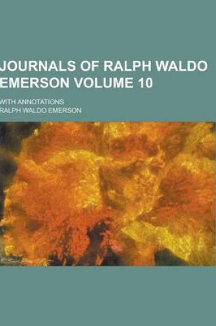 Cover of Journals of Ralph Waldo Emerson; With Annotations Volume 10