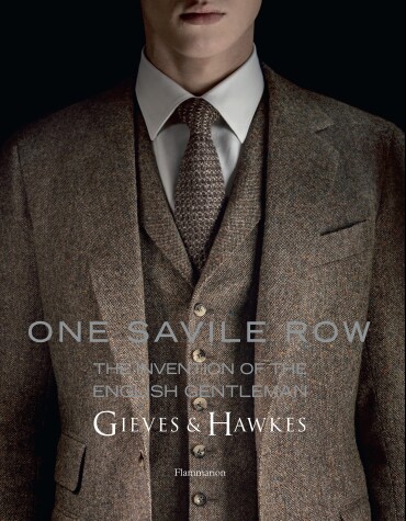 Book cover for One Savile Row: The Invention of the English Gentleman