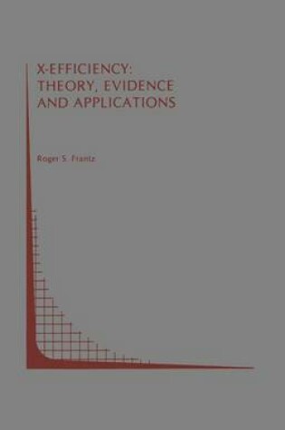 Cover of X-Efficiency: Theory, Evidence and Applications