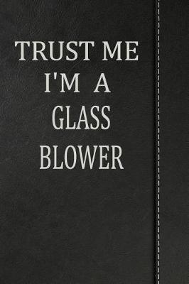 Book cover for Trust Me I'm a Glass Blower