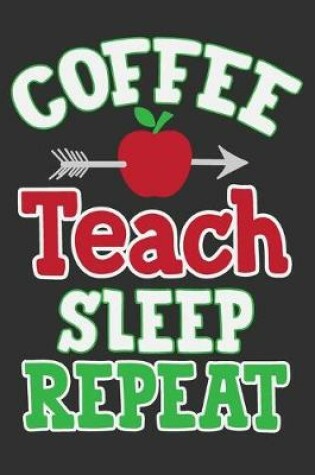 Cover of Coffee Teach Sleep Repeat