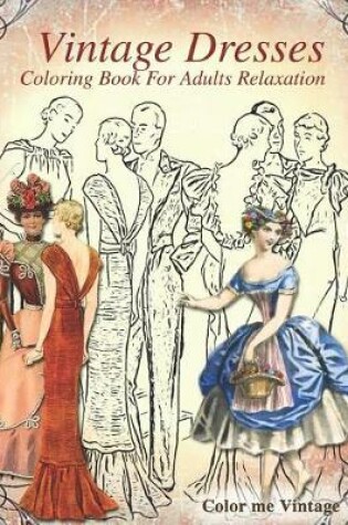 Cover of Vintage Dresses Coloring Book For Adults