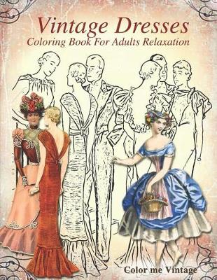 Book cover for Vintage Dresses Coloring Book For Adults
