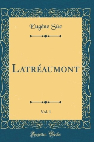 Cover of Latréaumont, Vol. 1 (Classic Reprint)