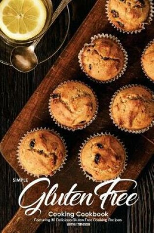 Cover of Simple Gluten Free Cooking Cookbook