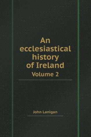 Cover of An Ecclesiastical History of Ireland Volume 2