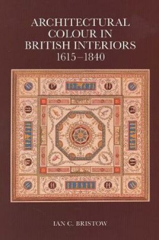 Cover of Architectural Colour in British Interiors, 1615-1840