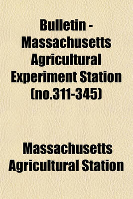 Book cover for Bulletin - Massachusetts Agricultural Experiment Station (No.311-345)