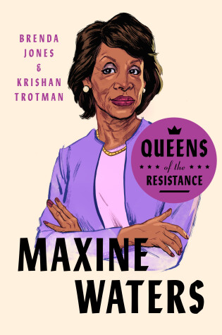 Cover of Queens of the Resistance: Maxine Waters
