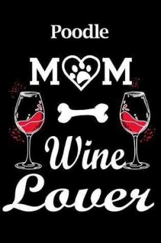 Cover of Poodle Mom Wine Lover