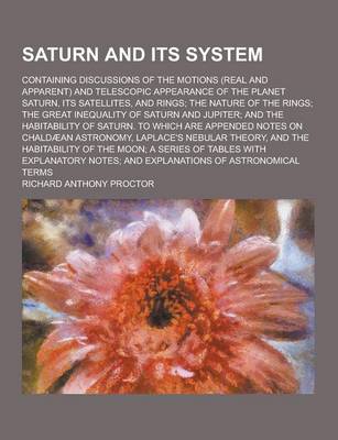 Book cover for Saturn and Its System; Containing Discussions of the Motions (Real and Apparent) and Telescopic Appearance of the Planet Saturn, Its Satellites, and R