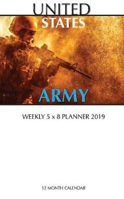 Book cover for United States Army Weekly 5 x 8 Planner 2019