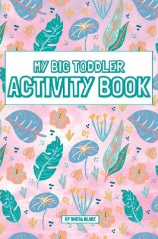 Cover of My Big Toddler Activity Book