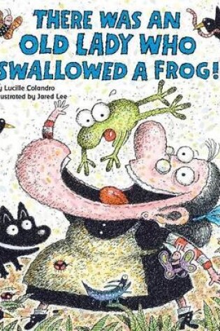 Cover of There Was an Old Lady Who Swallowed a Frog!