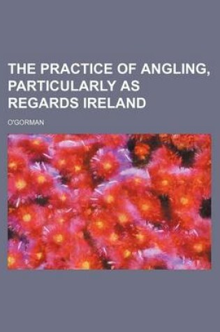 Cover of The Practice of Angling, Particularly as Regards Ireland