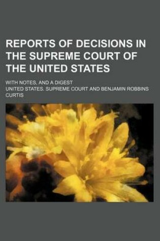 Cover of Reports of Decisions in the Supreme Court of the United States (Volume 21); With Notes, and a Digest