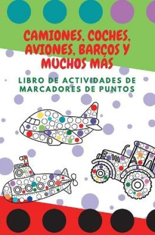 Cover of Camiones, Coches, Aviones, Barcos Y Muchos Mas