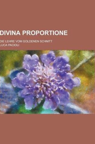 Cover of Divina Proportione; Die Lehre Vom Goldenen Schnitt