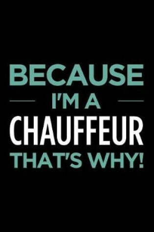 Cover of Because I'm a chauffeur that's why