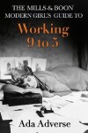 Book cover for The Mills & Boon Modern Girl’s Guide to: Working 9-5