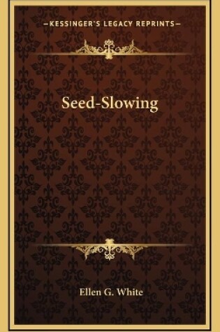 Cover of Seed-Slowing