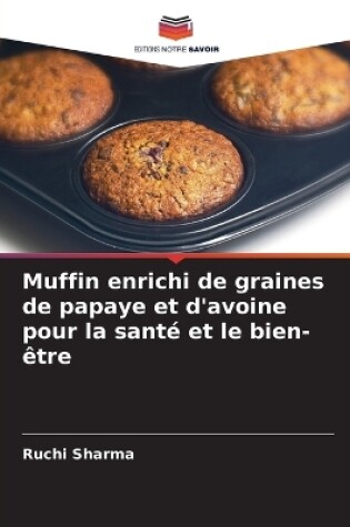 Cover of Muffin enrichi de graines de papaye et d'avoine pour la santé et le bien-être